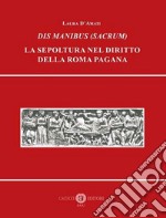 Dis Manibus (Sacrum). La sepoltura nel diritto della Roma pagana