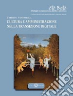 Cultura e amministrazione nella transizione digitale libro