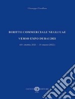 Diritto commerciale negli UAE. Verso EXPO Dubai 2021 (01 ottobre 2021 - 31 marzo 2022) libro