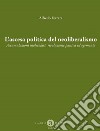 L'ascesa politica del neoliberalismo. Accumulazioni molecolari, rivoluzione passiva ed egemonia. Nuova ediz. libro