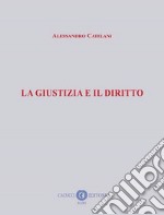 La giustizia e il diritto libro