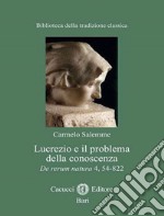 Lucrezio e il problema della conoscenza. De rerum natura 4, 54-822 libro