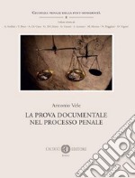 La prova documentale nel processo penale. Nuova ediz. libro