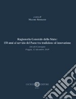 Ragioneria Generale dello Stato: 150 anni al servizio del Paese tra tradizione ed innovazione. Atti del Convegno (Foggia, 12 dicembre 2019)