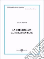 La previdenza complementare. Nuova ediz. libro