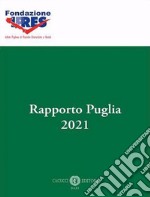 Rapporto Puglia 2021. Nuova ediz. libro