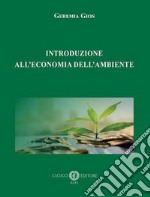 Introduzione all'economia dell'ambiente. Ediz. speciale libro