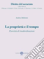 La proprietà e il tempo. Esercizio di insubordinazione. Nuova ediz.