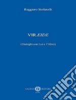 Vir.eide (dialoghi con Lui e l'Altro) libro