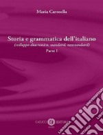 Storia e grammatica dell'italiano (sviluppo diacronico, standard, neostandard). Vol. 1 libro