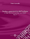 Storia e grammatica dell'italiano (sviluppo diacronico, standard, neostandard). Vol. 1 libro