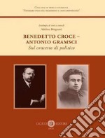 Benedetto Croce-Antonio Gramsci. Sul concetto di politico libro