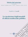 La circolazione degli immobili di edilizia residenziale pubblica libro di Antonelli Gian Marco