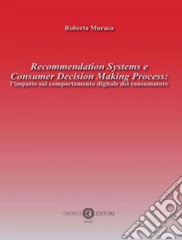 Recommendation Systems e Consumer Decision Making Process: l'impatto sul comportamento digitale del consumatore