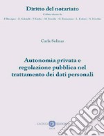 Autonomia privata e regolazione pubblica nel trattamento dei dati personali