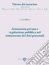 Autonomia privata e regolazione pubblica nel trattamento dei dati personali libro