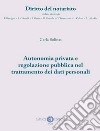 Autonomia privata e regolazione pubblica nel trattamento dei dati personali libro di Solinas Carla