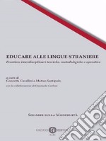 Educare alle lingue straniere. Frontiere interdisciplinari teoriche, metodologiche e operative libro