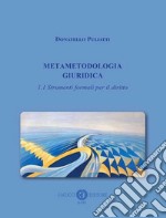 Metametodologia giuridica. Vol. 1/1: Strumenti formali per il diritto libro