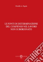 Le fonti di determinazione del compenso nel lavoro non subordinato