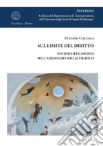 Sul limite del diritto. Studio di filosofia dell'ordinamento giuridico