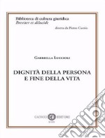 Dignità della persona e fine della vita. Nuova ediz. libro