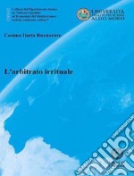 L'arbitrato irrituale. Nuova ediz. libro