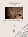Informazione e giustizia penale. Dalla cronaca giudiziaria al «processo mediatico». Nuova ediz. libro