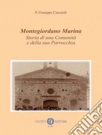 Montegiordano Marina. Storia di una comunità e della sua parrocchia libro