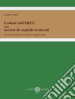 Lezioni sull'IRES delle società di capitali residenti. Nuova ediz.