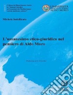 L'umanesimo etico-giuridico nel pensiero di Aldo Moro libro