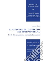 La categoria dell'interesse nel diritto pubblico. Profili di teoria generale, nazionali ed eurounitari