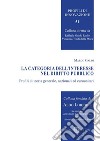 La categoria dell'interesse nel diritto pubblico. Profili di teoria generale, nazionali ed eurounitari libro di Galdi Marco