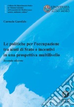 Le politiche per l'occupazione tra aiuti di Stato e incentivi in una prospettiva multilivello. Nuova ediz.