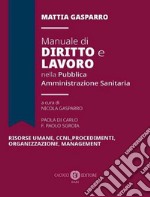 Manuale di diritto e lavoro nella pubblica amministrazione sanitaria libro