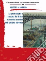 La promozione e la tutela dei diritti economici e sociali nell'Unione europea libro