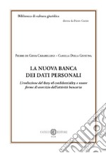 La nuova banca dei dati personali. L'evoluzione del duty of confidentiality e nuove forme di esercizio dell'attività bancaria libro