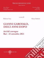 Gianni Garofalo, dieci anni dopo. Atti del convegno (Bari, 24 settembre 2021) libro