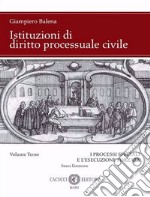 Istituzioni di diritto processuale civile. Nuova ediz.. Vol. 3: I processi speciali e l'esecuzione forzata libro