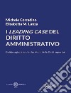 I leading case del diritto amministrativo. Guida ragionata alle decisioni delle Corti superiori. Nuova ediz. libro