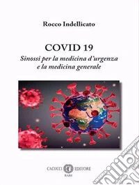 Covid 19. Sinossi per la medicina d'urgenza e la medicina generale libro