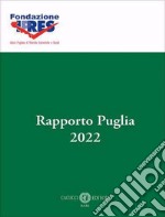 Rapporto Puglia 2022. Nuova ediz. libro