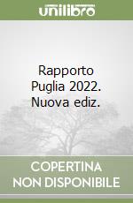 Rapporto Puglia 2022. Nuova ediz. libro