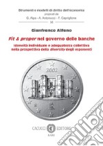 Fit e proper nel governo delle banche. Idoneità individuale e adeguatezza collettiva nella prospettiva della diversity degli esponenti libro