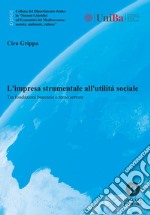 L'impresa strumentale all'utilità sociale. Funzioni pubbliche e legalità della transizione ambientale libro