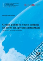 Ordine pubblico e buon costume nel diritto della proprietà intellettuale