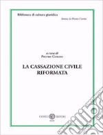 La Cassazione civile riformata libro