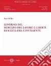 Governo del mercato del lavoro e libertà di scelta del contraente. Nuova ediz. libro