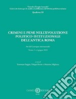 Crimini e pene nell'evoluzione politico-istituzionale dell'antica Roma. Atti del Convegno internazionale - Trento, 5 e 6 giugno 2019