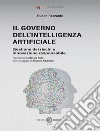 Il governo dell'Intelligenza Artificiale. Gestione dei rischi e innovazione responsabile libro di Razzante Ruben